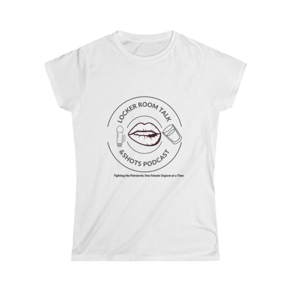 Locker Room Talk and Shots Podcast Women's Softstyle Tee
